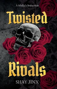 A Mafias Seduction Twisted Rivals