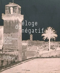 Eloge du négatif: les débuts de la photographie sur papier en Italie (1846-1862)