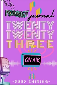 2023 Journal: Podcast Journal 2023