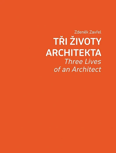 Zdenek Zavrel: Three Lives of an Architect