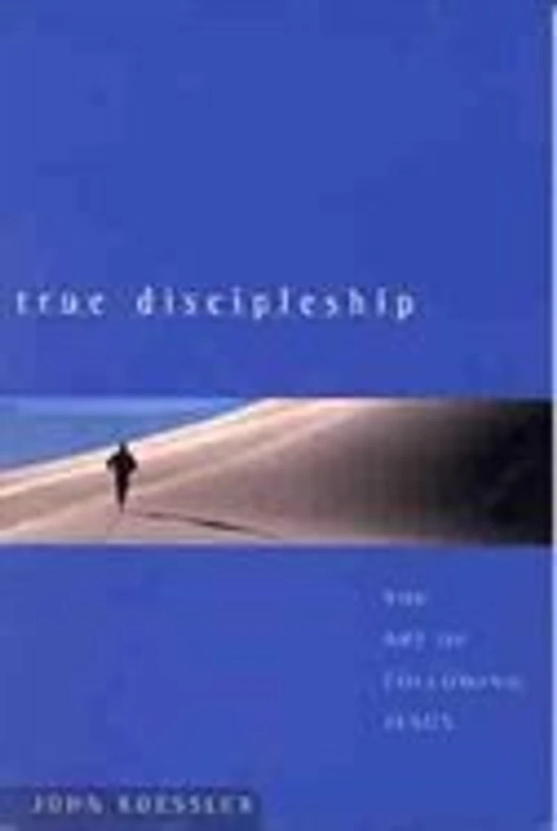 True Discipleship: The Art of Following Jesus