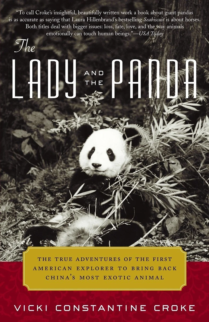 the Lady and Panda: True Adventures of First American Explorer to Bring Back China's Most Exotic Animal