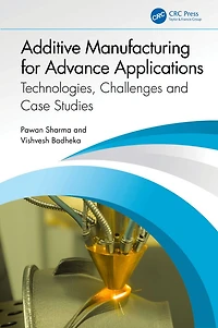 Additive Manufacturing for Advance Applications: Technologies, Challenges and Case Studies