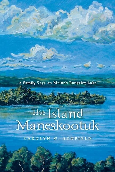 The Island Maneskootuk: A Family Saga on Maine's Rangeley Lake