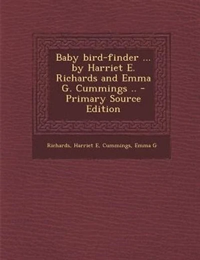 Baby bird-finder ... by Harriet E. Richards and Emma G. Cummings .. - Primary Source Edition