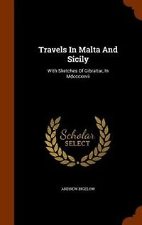 Travels Malta And Sicily: With Sketches Of Gibraltar, Mdcccxxvii