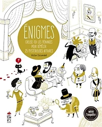 Enigmes: creuse-toi les méninges pour démêler 25 mystérieuses affaires