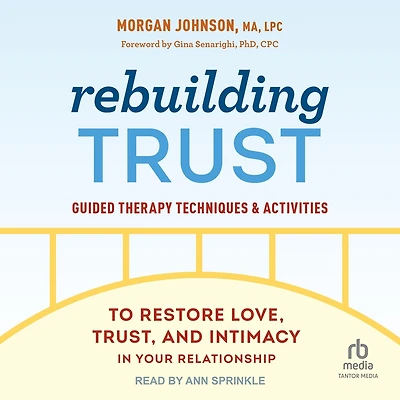 Rebuilding Trust: Guided Therapy Techniques and Activities to Restore Love, Trust, Intimacy Your Relationship