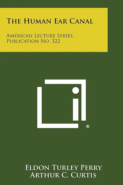 The Human Ear Canal: American Lecture Series, Publication No. 322
