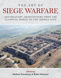 the Art of Siege Warfare and Military Architecture from Classical World to Middle Ages