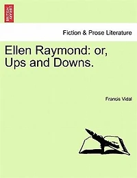 Ellen Raymond; Or, Ups and Downs