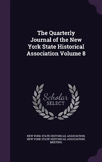 the Quarterly Journal of New York State Historical Association Volume 8