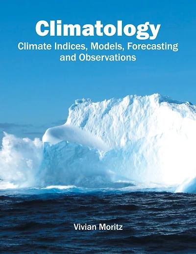 Climatology: Climate Indices, Models, Forecasting And Observations