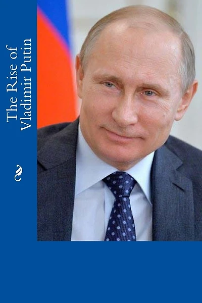 The Rise of Vladimir Putin