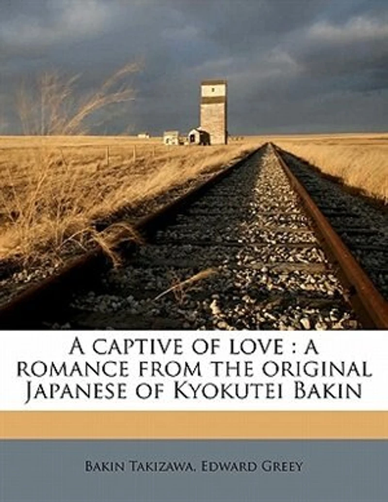 A Captive of Love: Romance From the Original Japanese Kyokutei Bakin