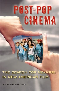 Post-Pop Cinema: The Search for Meaning in New American Film