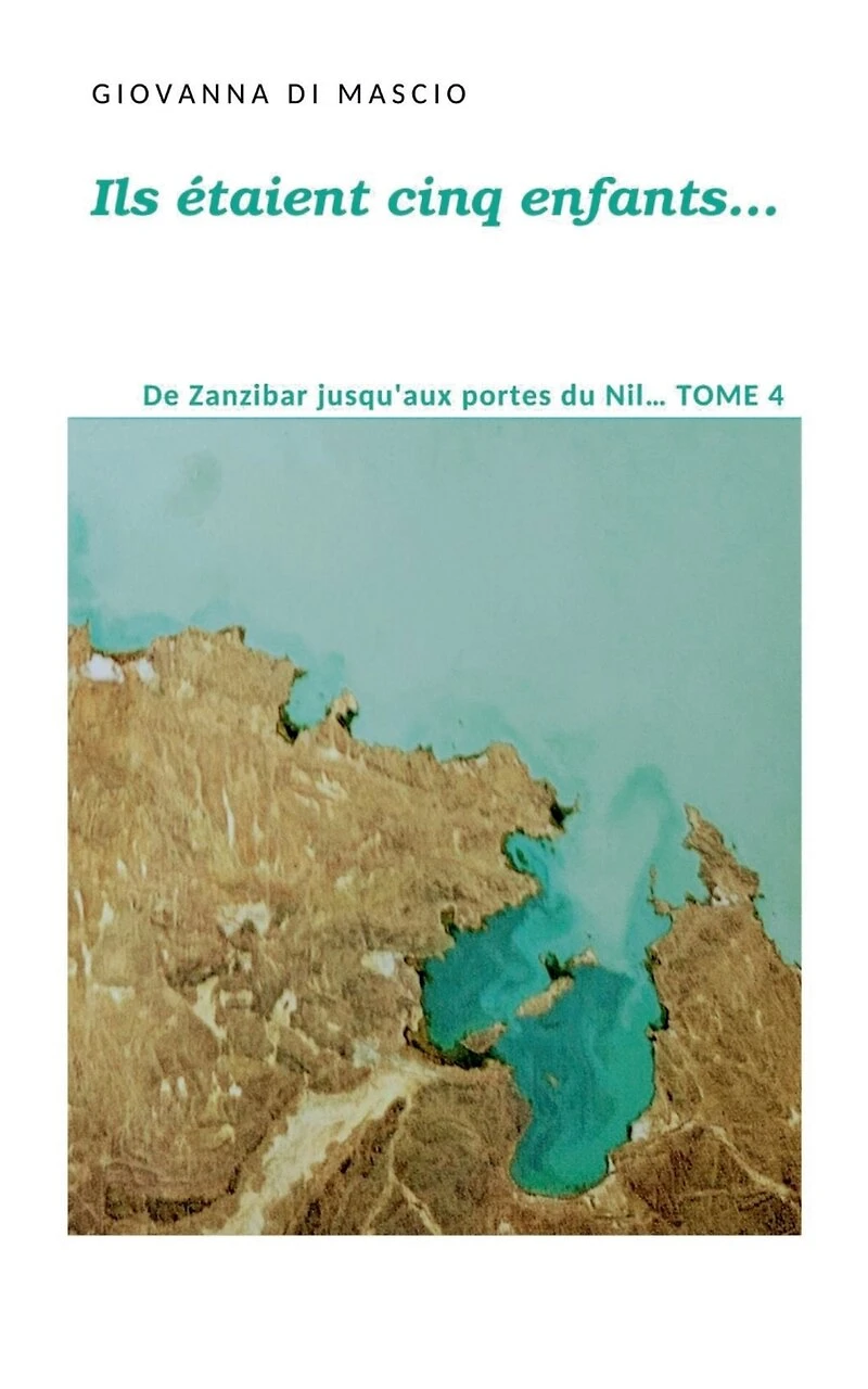 Ils étaient cinq enfants... tome4: de Zanzibar jusqu'aux portes du Nil