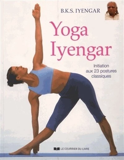 Yoga Iyengar: initiation aux 23 postures classiques