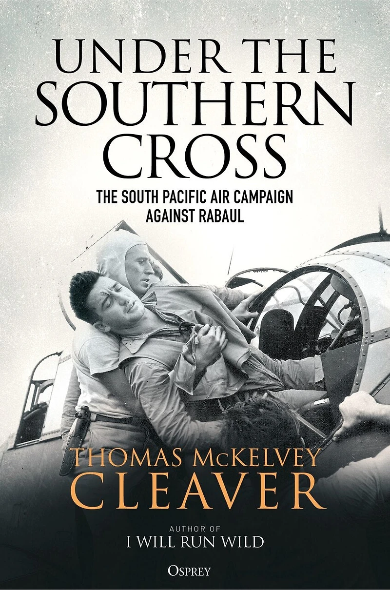Under The Southern Cross: South Pacific Air Campaign Against Rabaul