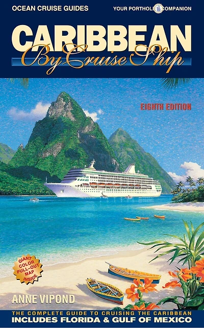 Caribbean by Cruise Ship, 8th Edition: The Complete Guide to Cruising the Caribbean