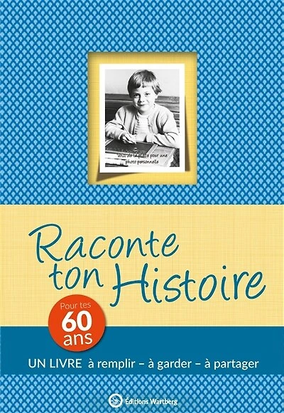 Raconte ton histoire: pour tes 60 ans
