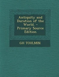 Antiquity And Duration Of The World