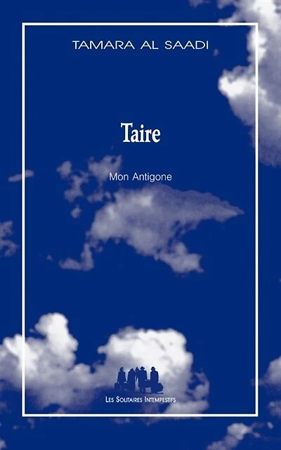 Taire : mon Antigone: mon Antigone