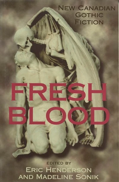 Fresh Blood: New Canadian Gothic Fiction