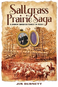 Saltgrass Prairie Saga: A German American Family Texas