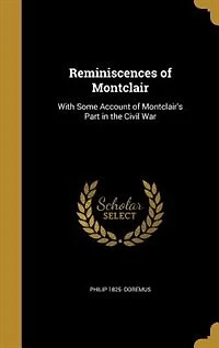 Reminiscences of Montclair: With Some Account Montclair's Part the Civil War (Classic Reprint)