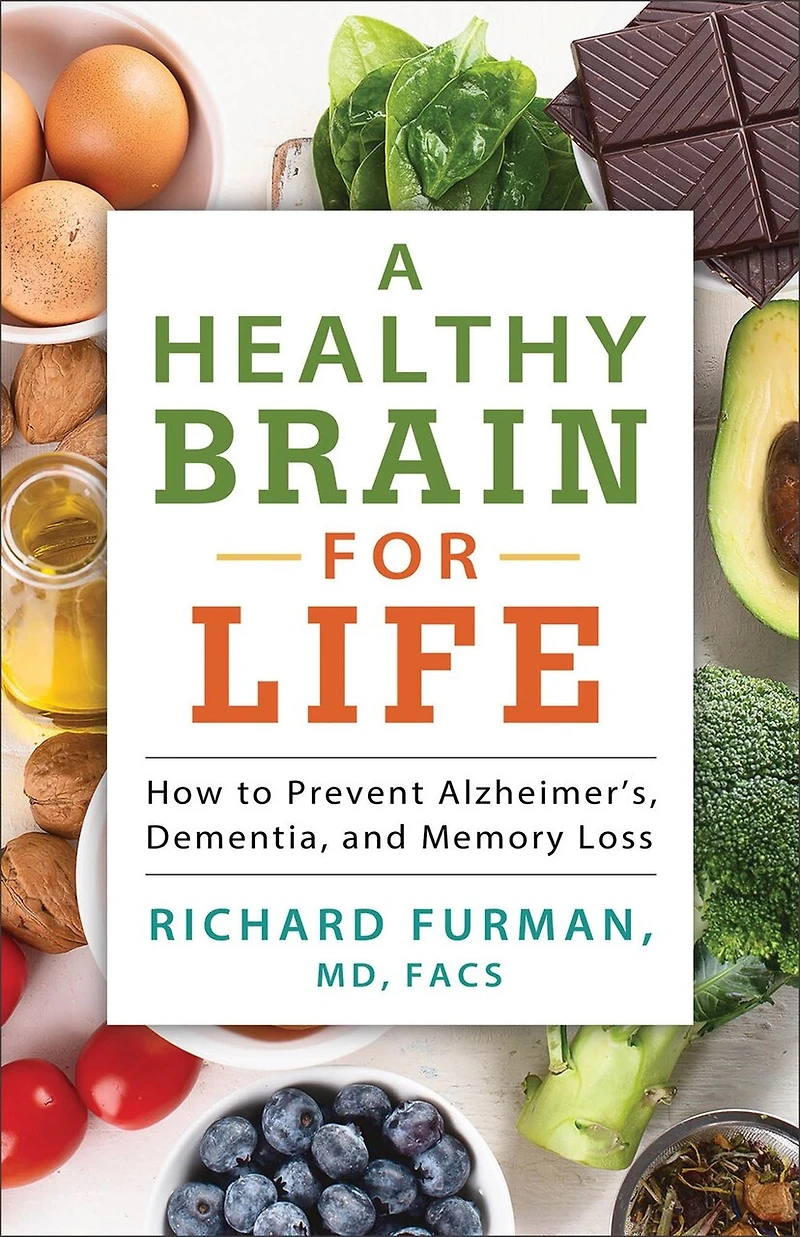 A Healthy Brain for Life: How to Prevent Alzheimer's, Dementia, and Memory Loss