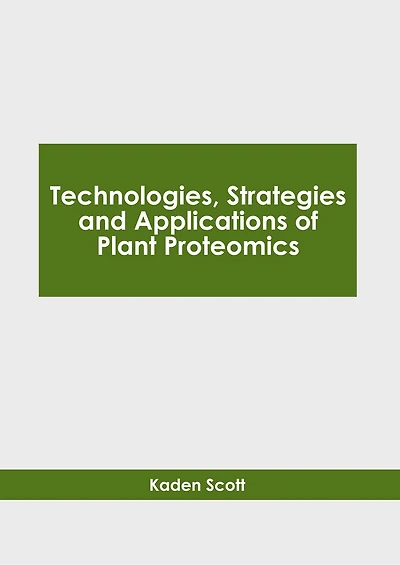 Technologies, Strategies and Applications of Plant Proteomics