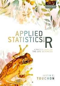 Applied Statistics with R: A Practical Guide for the Life Sciences and Beyond