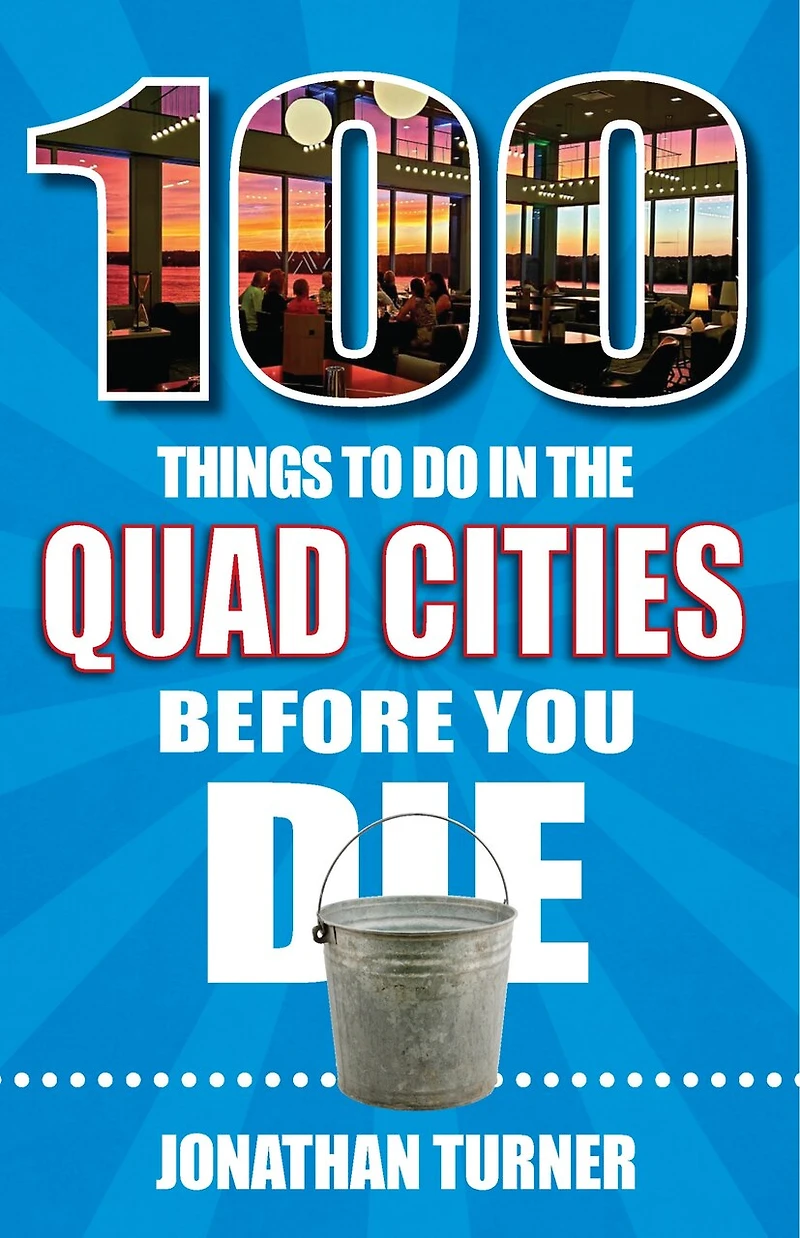 100 Things to Do the Quad Cities Before You Die