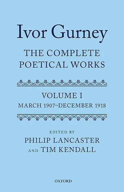 Ivor Gurney: The Complete Poetical Works, Volume 1: March 1907-december 1918