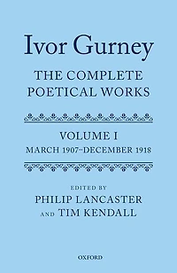 Ivor Gurney: The Complete Poetical Works, Volume 1: March 1907-december 1918