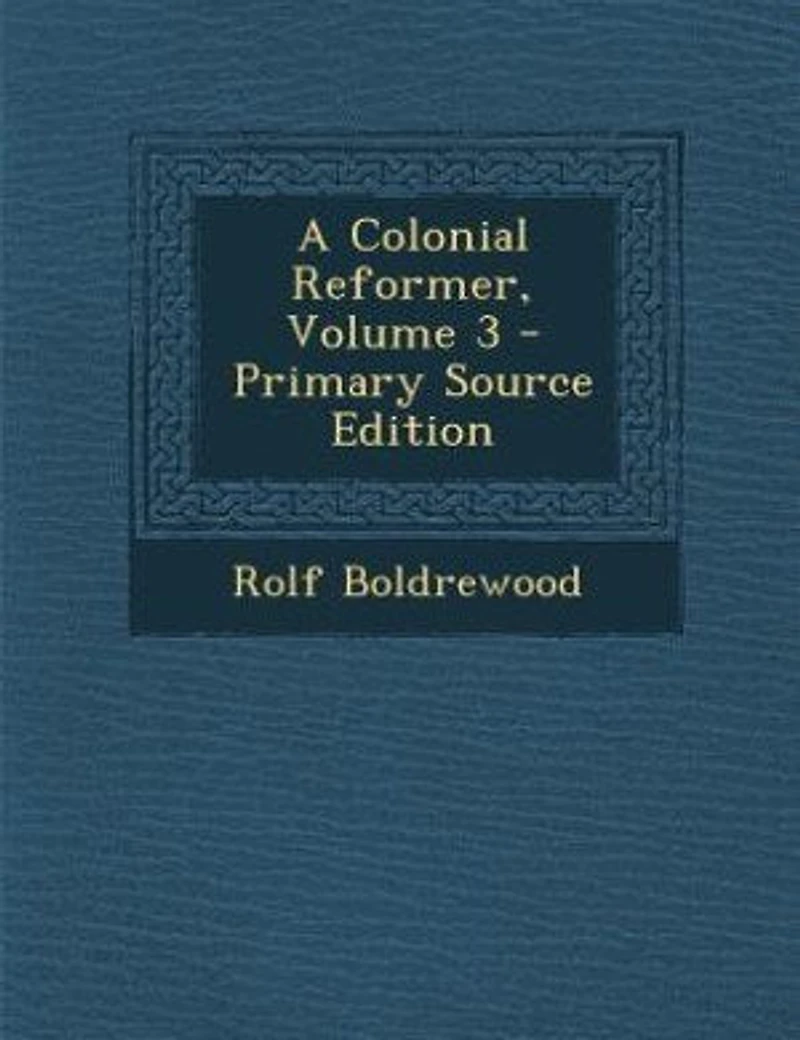 A Colonial Reformer, Volume 3