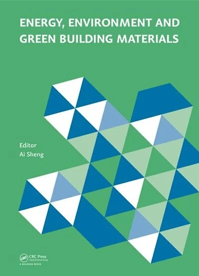 Energy, Environment and Green Building Materials: Proceedings of the 2014 International Conference on Materials (EEGBM 2014), November 28-30, 2014, Guilin, Guangxi, China
