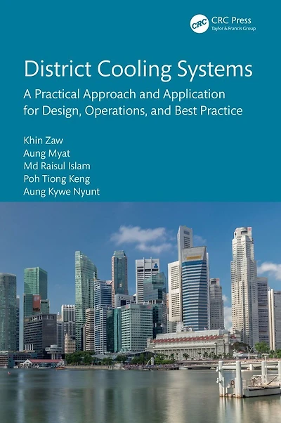 District Cooling Systems: A Practical Approach and Application for Design, Operations, Best Practice