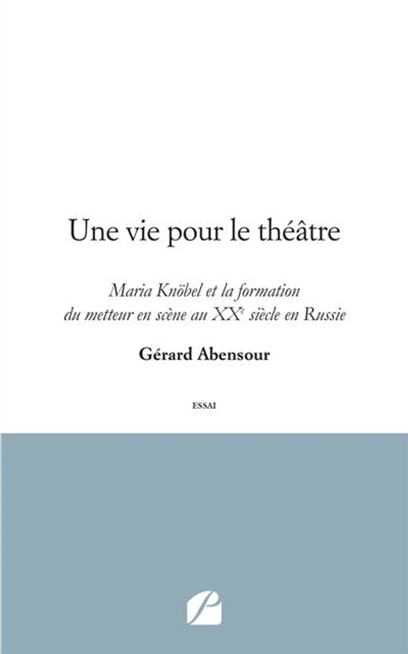 Une vie pour le théâtre: Maria Knöbel et la formation du metteur en scène au XXe siècle Russie