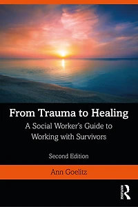 From Trauma to Healing: A Social Worker's Guide Working with Survivors