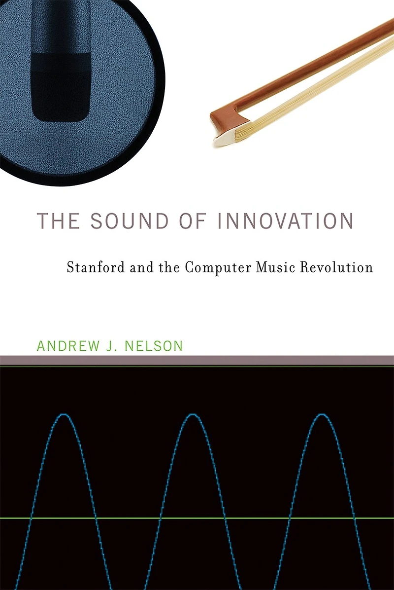 the Sound of Innovation: Stanford and Computer Music Revolution