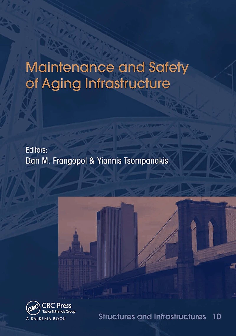 Maintenance and Safety of Aging Infrastructure: Structures Infrastructures Book Series, Vol. 10