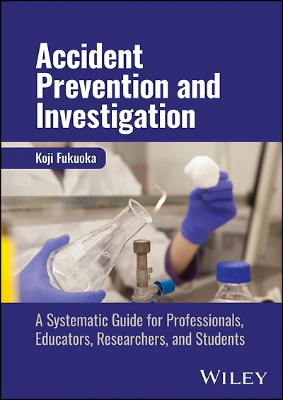 Accident Prevention and Investigation: A Systematic Guide for Professionals, Educators, Researchers, Students