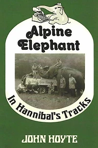 Alpine Elephant: In Hannibal's Tracks