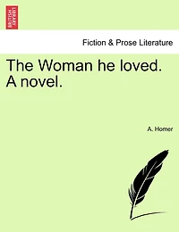 The Woman he loved. A novel. Vol. II.