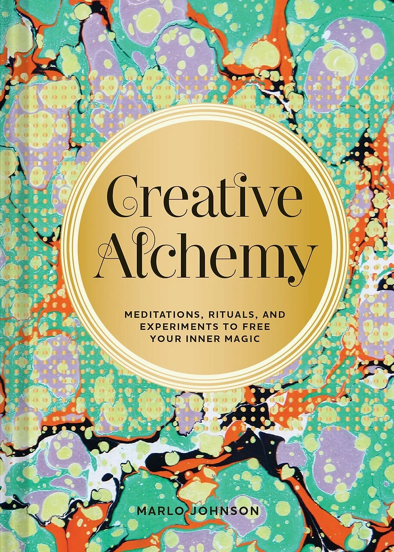 Creative Alchemy: Meditations, Rituals, and Experiments to Free Your Inner Magic (Creative Gifts, Gifts for Creatives, about Spirituality)