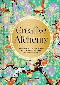 Creative Alchemy: Meditations, Rituals, and Experiments to Free Your Inner Magic (Creative Gifts, Gifts for Creatives, about Spirituality)