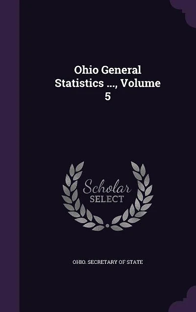 Ohio General Statistics ..., Volume 5