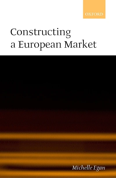 Constructing a European Market: Standards, Regulation, and Governance